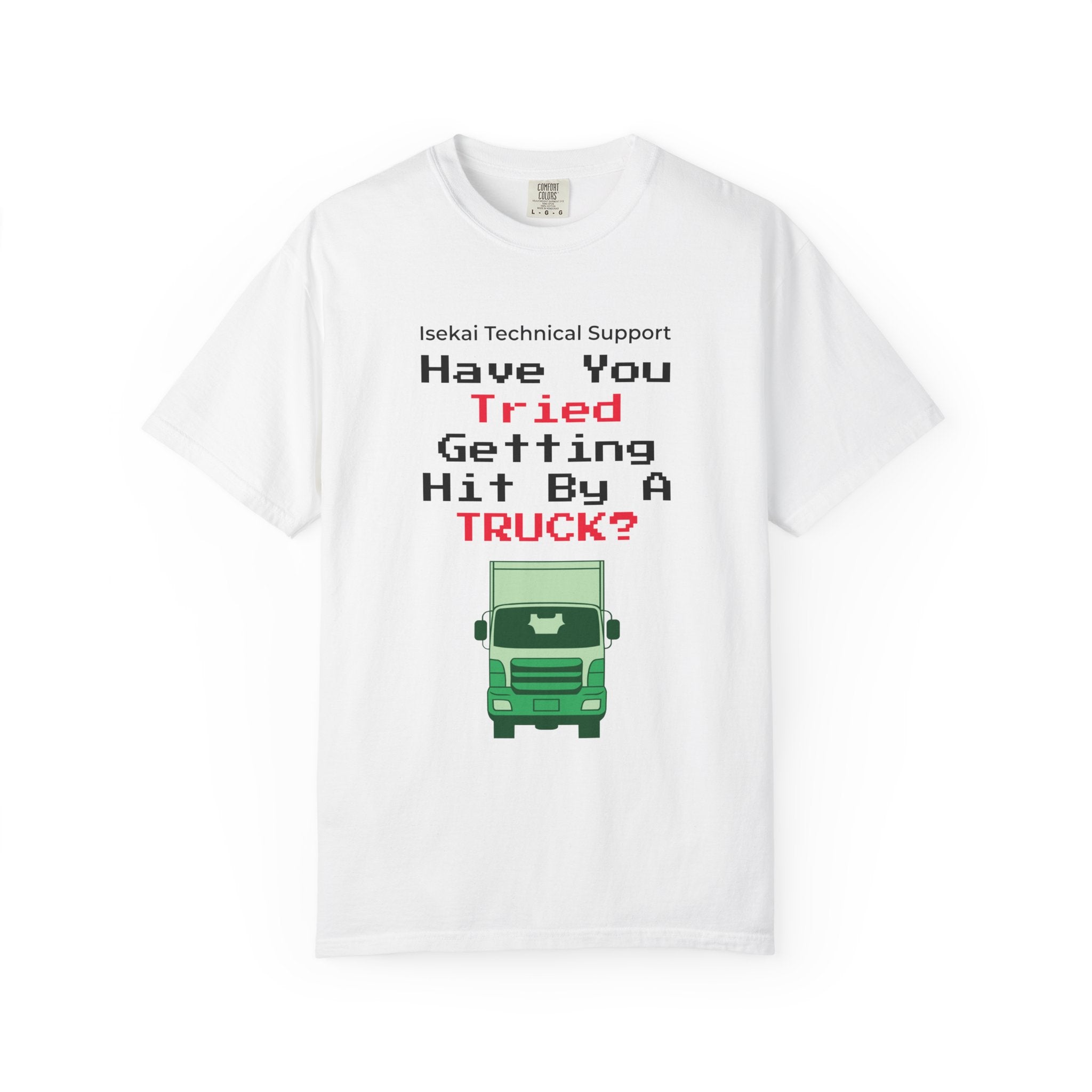 Have You Tried Getting Hit By A Truck? T-Shirt