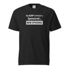 Black t-shirt with funny, witty 'My Sleep Schedule is Sponsored by New Episodes' text design on a white background