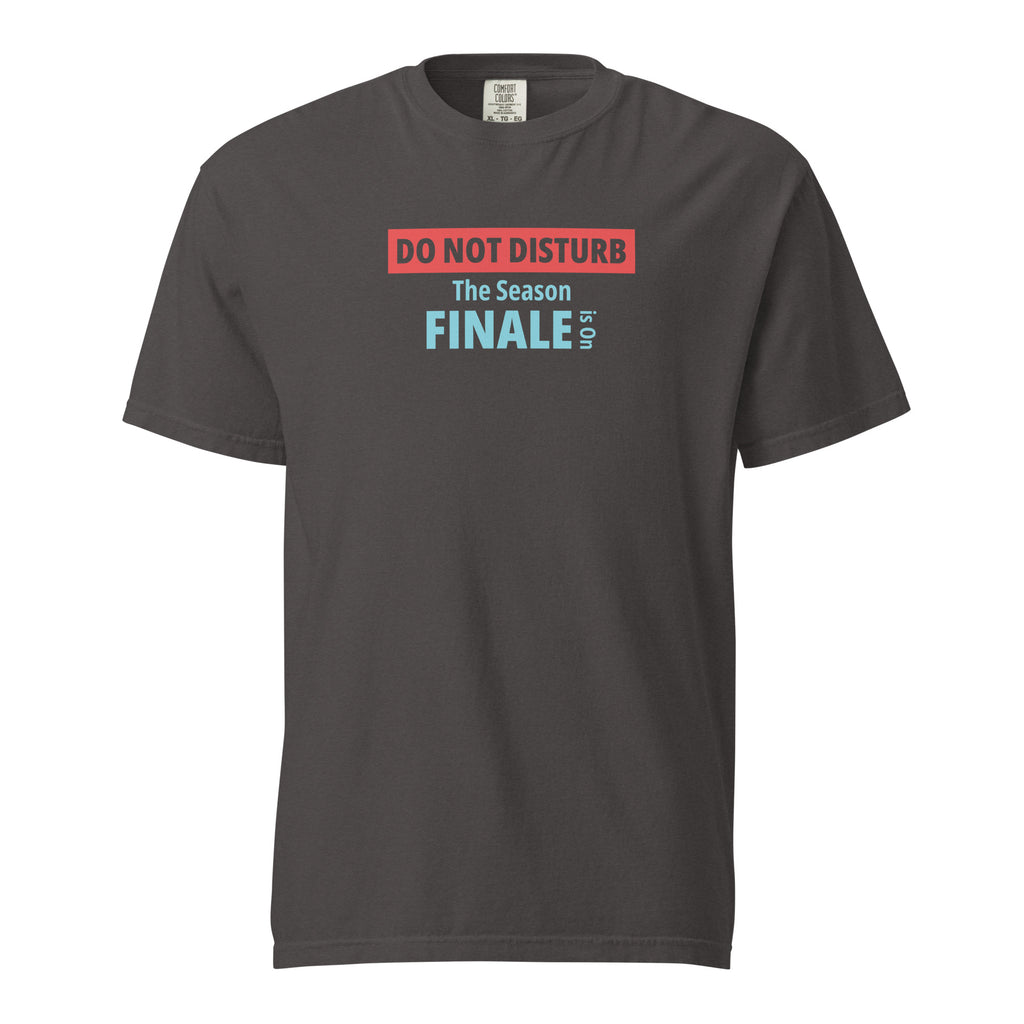 Graphite t-shirt with text design 'DO NOT DISTURB The Season FINALE is On' on a white background