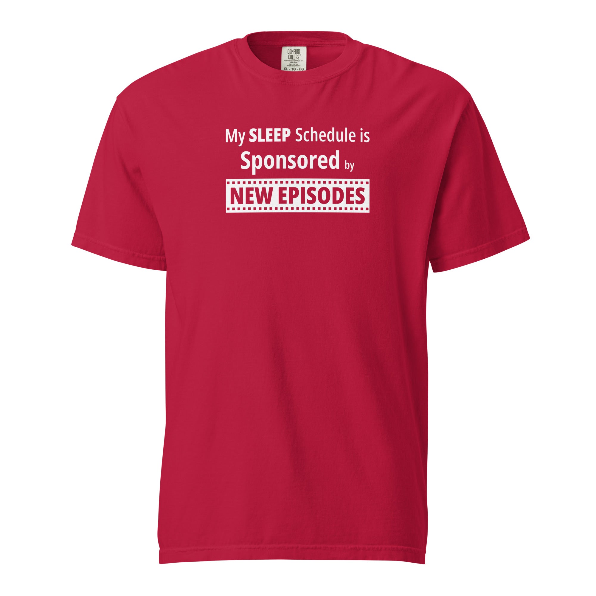 Red t-shirt with humorous, funny, witty 'My Sleep Schedule is Sponsored by New Episodes' text design on a white background