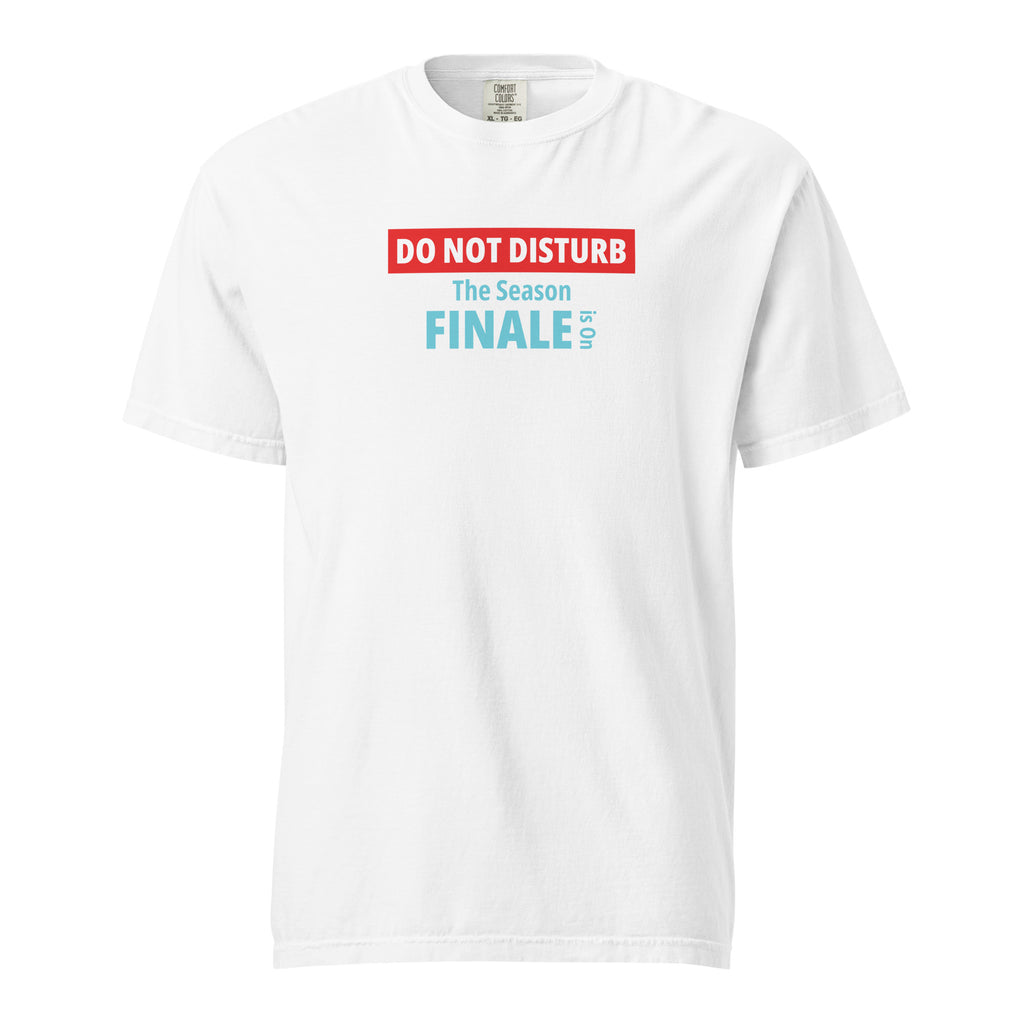 White t-shirt with text design 'DO NOT DISTURB The Season FINALE is On' on a white background