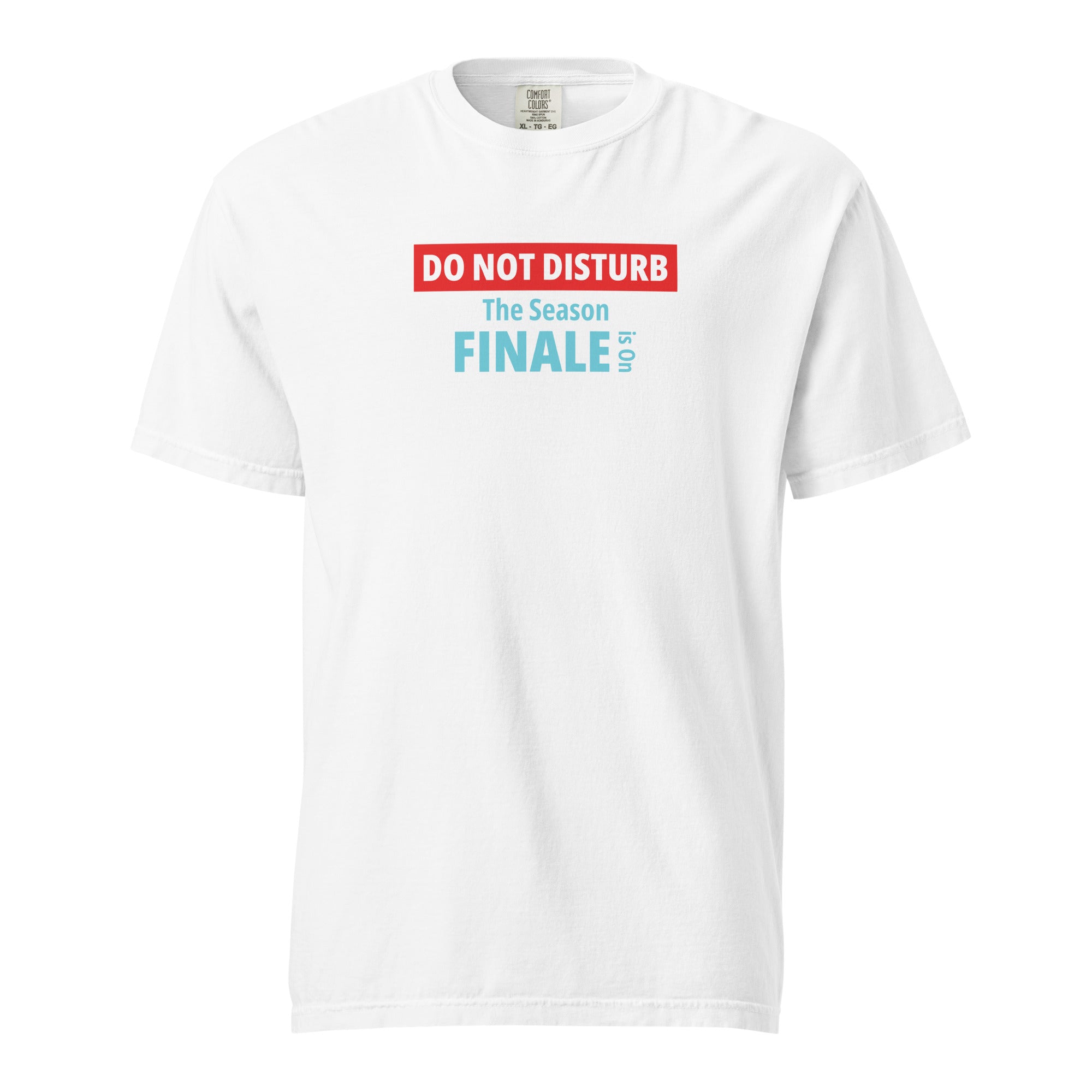 White t-shirt with text design 'DO NOT DISTURB The Season FINALE is On' on a white background