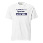 White t-shirt with humorous, funny, witty 'My Sleep Schedule is Sponsored by New Episodes' text design on a white background