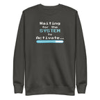 Dark gray sweatshirt with 'Waiting for the System to Activate' text and loading bar design on a white background