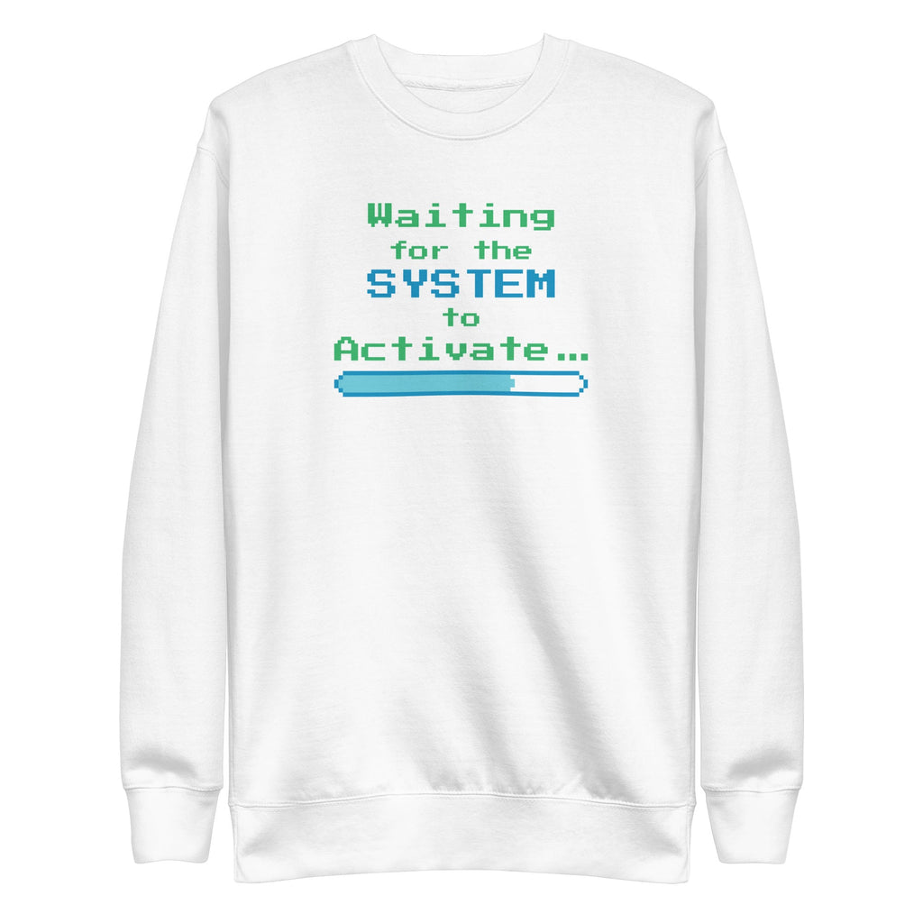 White sweatshirt with 'Waiting for the System to Activate' text and loading bar graphic on a white background