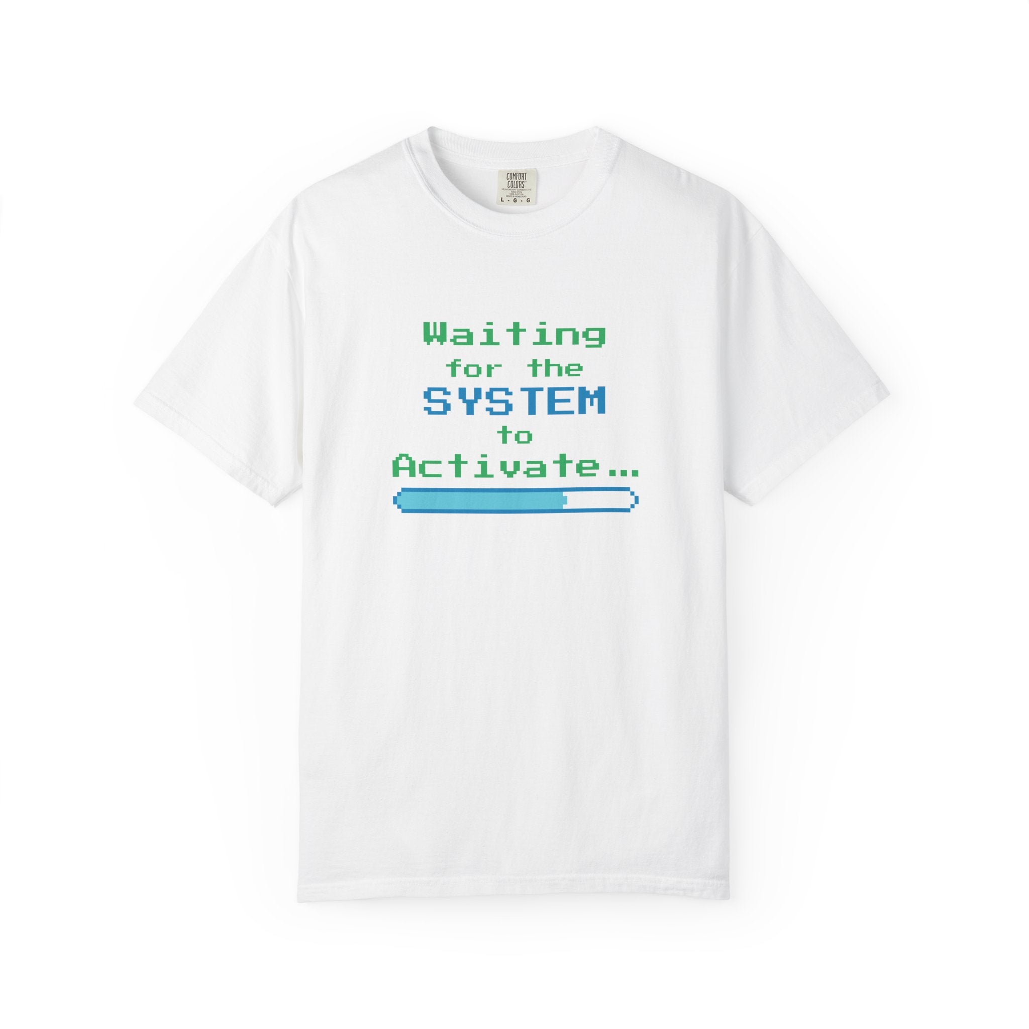 White t-shirt with 'Waiting for the System to Activate' text on a white background